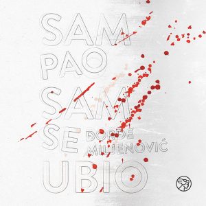 MILJENOVIĆ ĐORĐE - SAM PAO SAM SE UBIO   CD