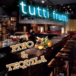 TUTTI FRUTTI - PIVO & TEQUILA CD