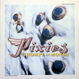 PIXIES - TROMPE LA MONDE...LP