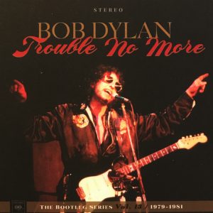 DYLAN BOB - BOOTLEG SERIES VOL.13 : TROUBLE NO MOR