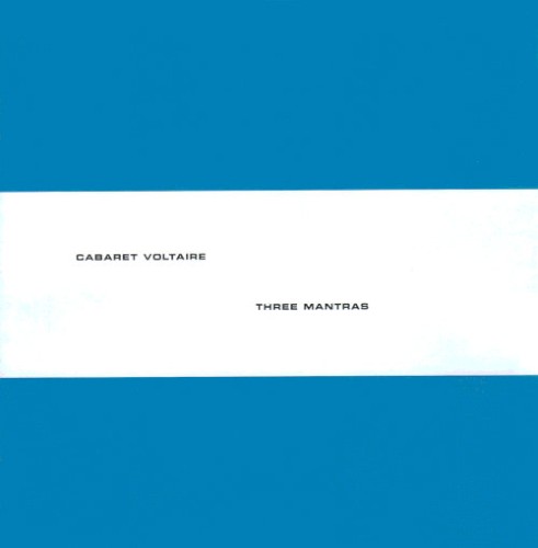 CABARET VOLTAIRE - THREE MANTRAS