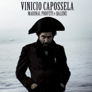CAPOSSELA VINICIO - MARINAI, PROFETI e BALENE
