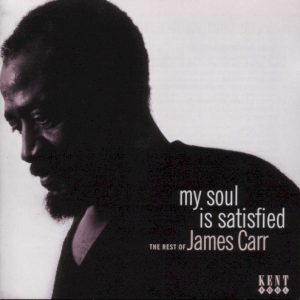 CARR JAMES - MY SOUL IS SATISFIED BEST OF