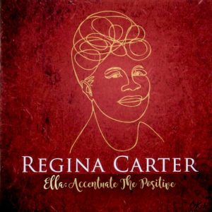 CARTER REGINA  - ELLA ACCENTUATE THE POSITIVE