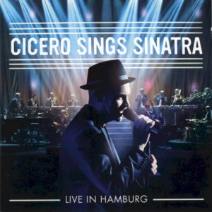 CICERO ROGER - SINGS SINATRA (LIVE IN HAMBURG)