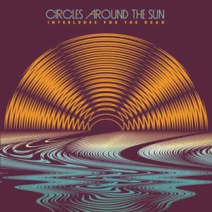 CIRCLES AROUND THE SUN - INTERLUDES FOR THE