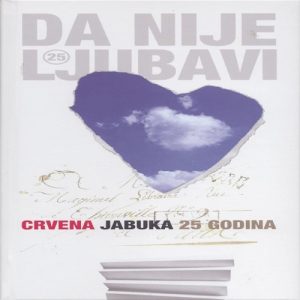 CRVENA JABUKA - DA NIJE LJUBAVI: 25 GODINA