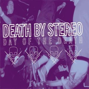 DEATH BY STEREO - DAY OF THE DEATH