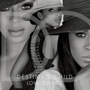DESTINY'S CHILD - LOVE SONGS