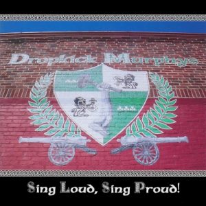 DROPKICK MURPHYS - SING LOUD,SING PROUD