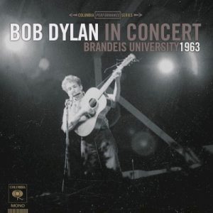 DYLAN BOB - IN CONCERT: BRANDEIS UNIVERSITY 1963