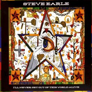 EARLE STEVE - I'LL NEVER GET OUT OF THIS WORLD ALIVE