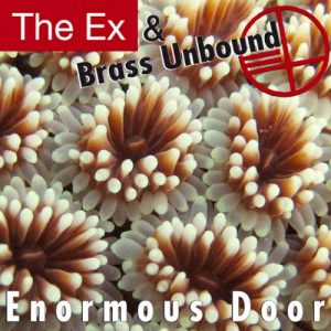 EX & BRASS UNBOUND - ENORMOUS DOOR