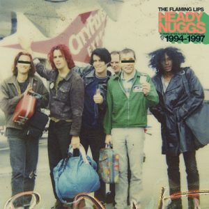 FLAMING LIPS - HEADY NUGGS 1994-1997