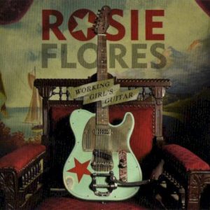 FLORES ROSIE - WORKING GIRL'S GUITAR