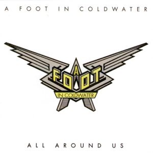 FOOT IN COLDWATER - ALL AROUND US