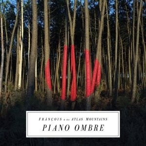 FRANCOIS & THE ATLAS MOUNTAINS - PIANO OMBRE