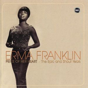 FRANKLIN ERMA - PIECE OF MY HEART: EPIC AND SHOUT YEARS