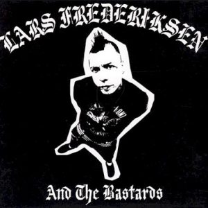 FREDRIKSEN LARS - LARS FREDERIKSEN AND THE BASTARDS