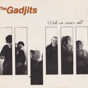 GADJITS - WISH WE NEVER MET