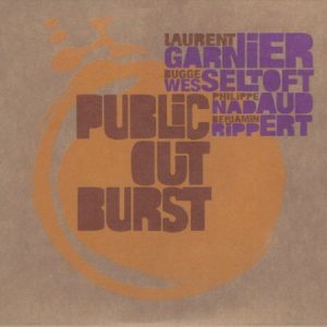 GARNIER/WESSELTOFT/NADAUD/RIPPERT - PUBLIC OUT BURST
