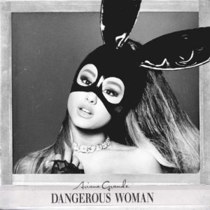 GRANDE ARIANA - DANGEROUS WOMAN