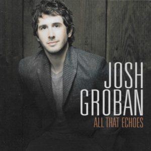 GROBAN JOSH - ALL THAT ECHOES