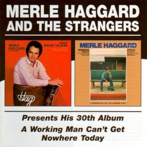 HAGGARD MERLE & STRANGERS - 30th ALBUM/WORKING MAN CAN'T GET NOWHERE TODAY
