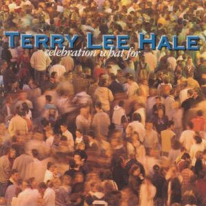 HALE TERRY LEE - CELEBRATION WHAT FOR