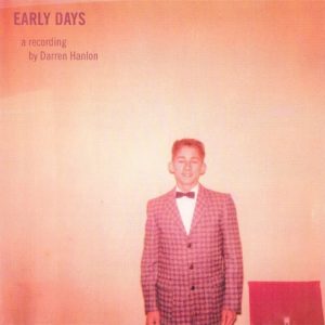 HANLON DARREN - EARLY DAYS