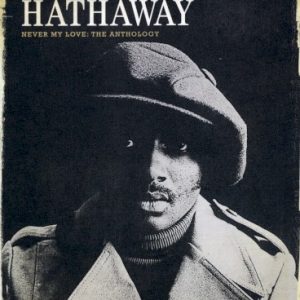 HATHAWAY DONNY - NEVER MY LOVE:ANTHOLOGY