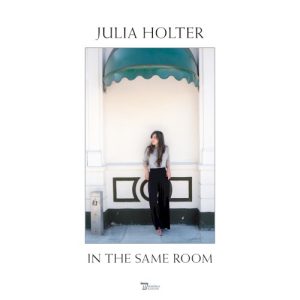 HOLTER JULIA - IN THE SAME ROOM
