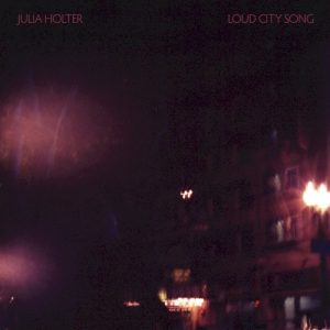 HOLTER JULIA - LOUD CITY SONG...LP