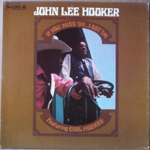 HOOKER JOHN LEE - IF YOU MISS 'IM...I GOT 'IM