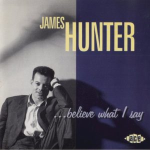 HUNTER JAMES - BELIEVE WHAT I SAY