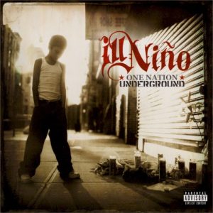 ILL NINO - ONE NATION UNDERGROUND
