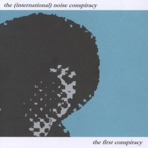INTERNATIONAL NOISE CONSPIRACY - FIRST CONSPIRACY