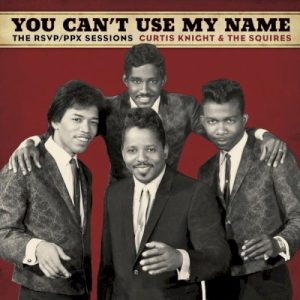 KNIGHT CURTIS & THE SQUIRES - YOU CAN'T USE MY NAME