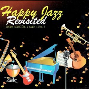 KOVAČIČEK ZDENKA & VANJA LISAK 3 - HAPPY JAZZ REVISITED