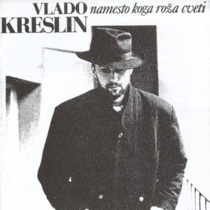 KRESLIN VLADO - NAMESTO KOGA ROŽA CVETI