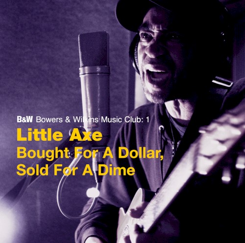 LITLLE AXE - BOUGHT FOR A DOLLAR SOLD FOR A DIME