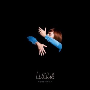 LUCIUS - GOOD GRIEF