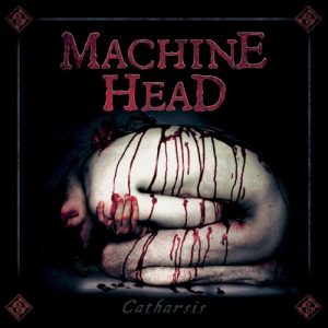 MACHINE HEAD - CATHARSIS ltd digi