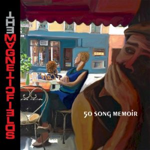 MAGNETIC FIELDS - 50 SONG MEMOIR...LP5