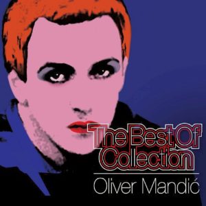 MANDIĆ OLIVER - BEST OF COLLECTION