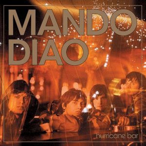 MANDO DIAO - HURRICANE BAR
