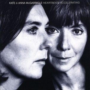 McGARRIGLE KATE & ANNA - HEARTBEATS ACCELERATING