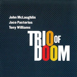 MCLAUGHLIN/PASTORIUS JACO/WILLIAMS TONY - TRIO OF DOOM