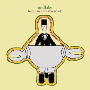 MIDLAKE - BAMNAN AND SLIVERCORK