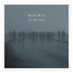 MOGWAI - LES REVENANTS